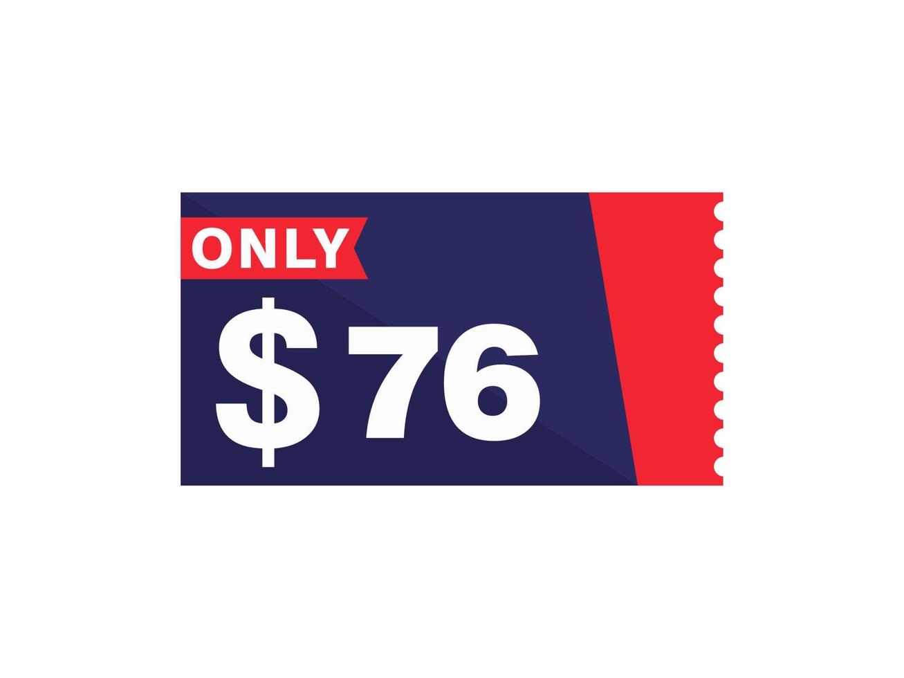 76 Dollar Only Coupon sign or Label or discount voucher Money Saving label, with coupon vector illustration summer offer ends weekend holiday