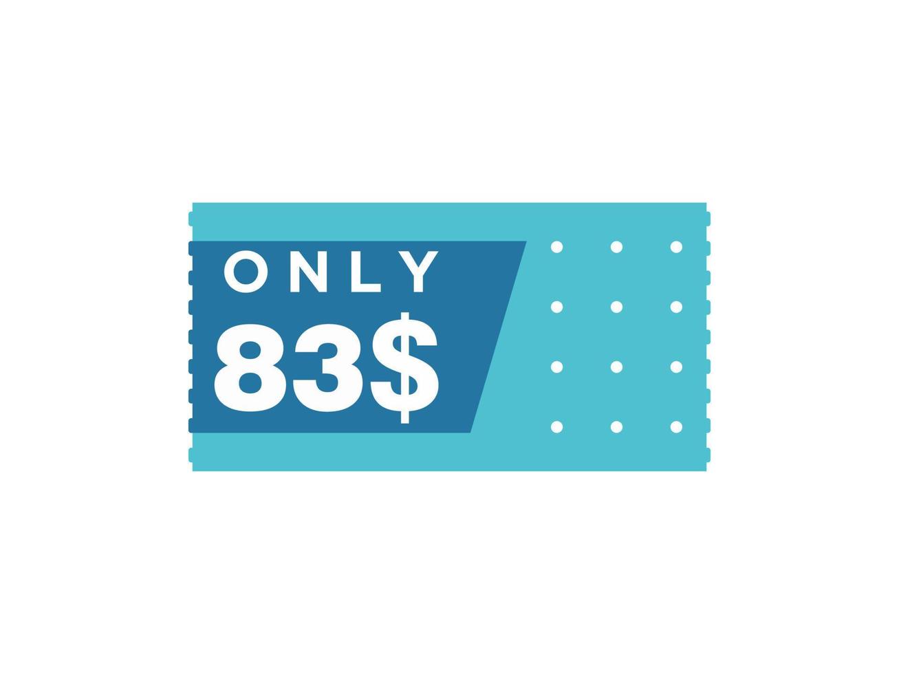 83 Dollar Only Coupon sign or Label or discount voucher Money Saving label, with coupon vector illustration summer offer ends weekend holiday