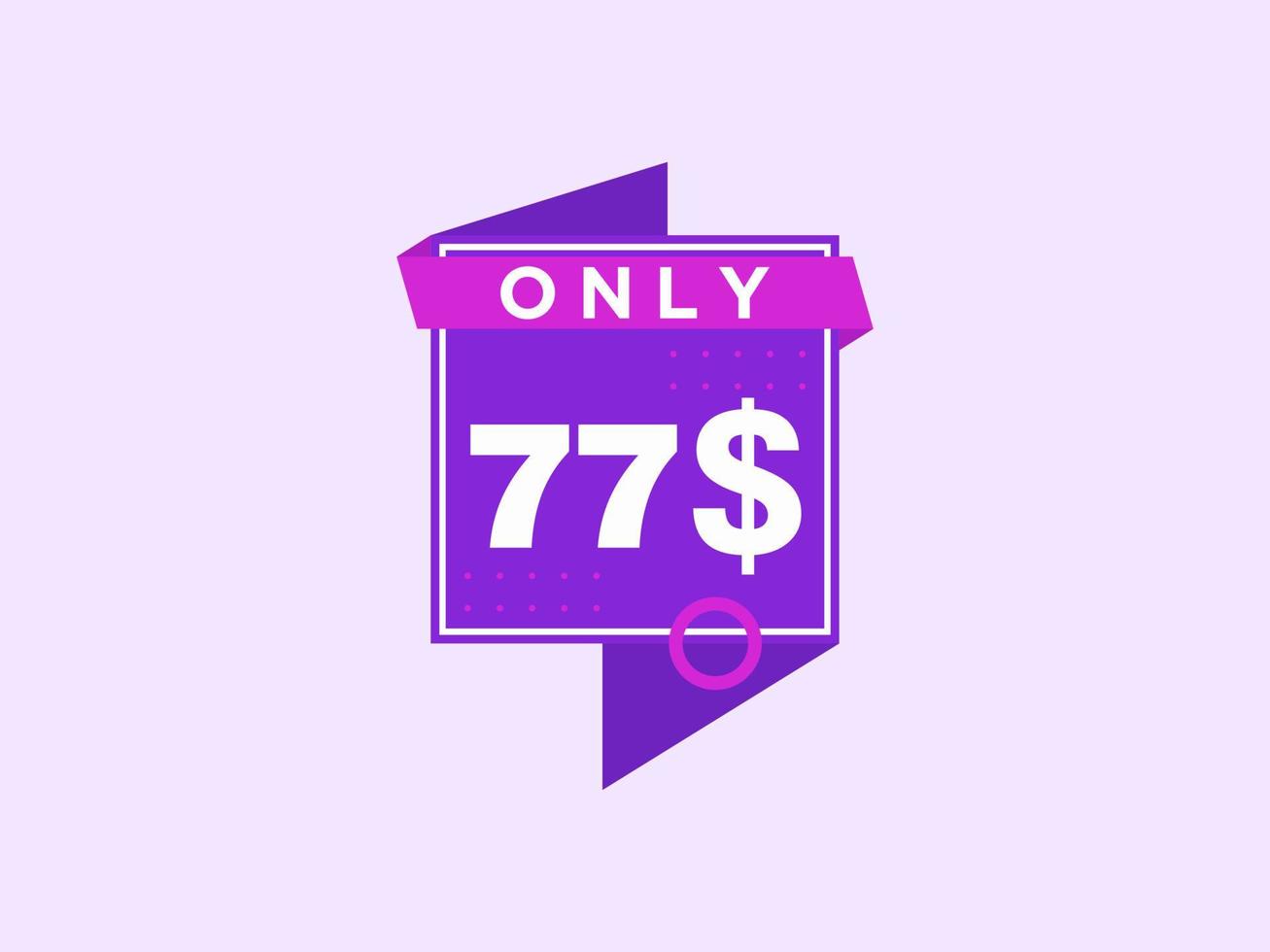 77 Dollar Only Coupon sign or Label or discount voucher Money Saving label, with coupon vector illustration summer offer ends weekend holiday