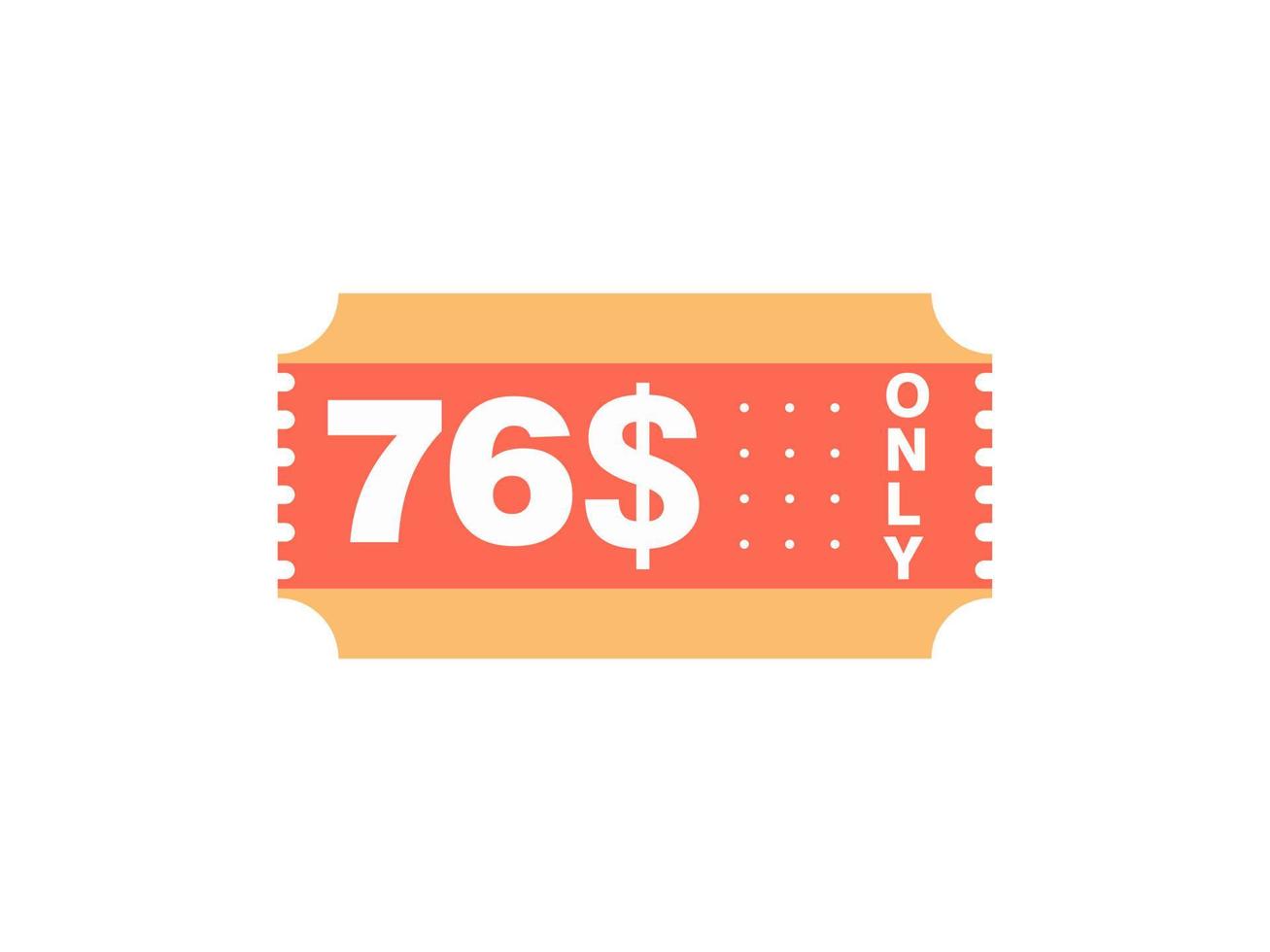 76 Dollar Only Coupon sign or Label or discount voucher Money Saving label, with coupon vector illustration summer offer ends weekend holiday