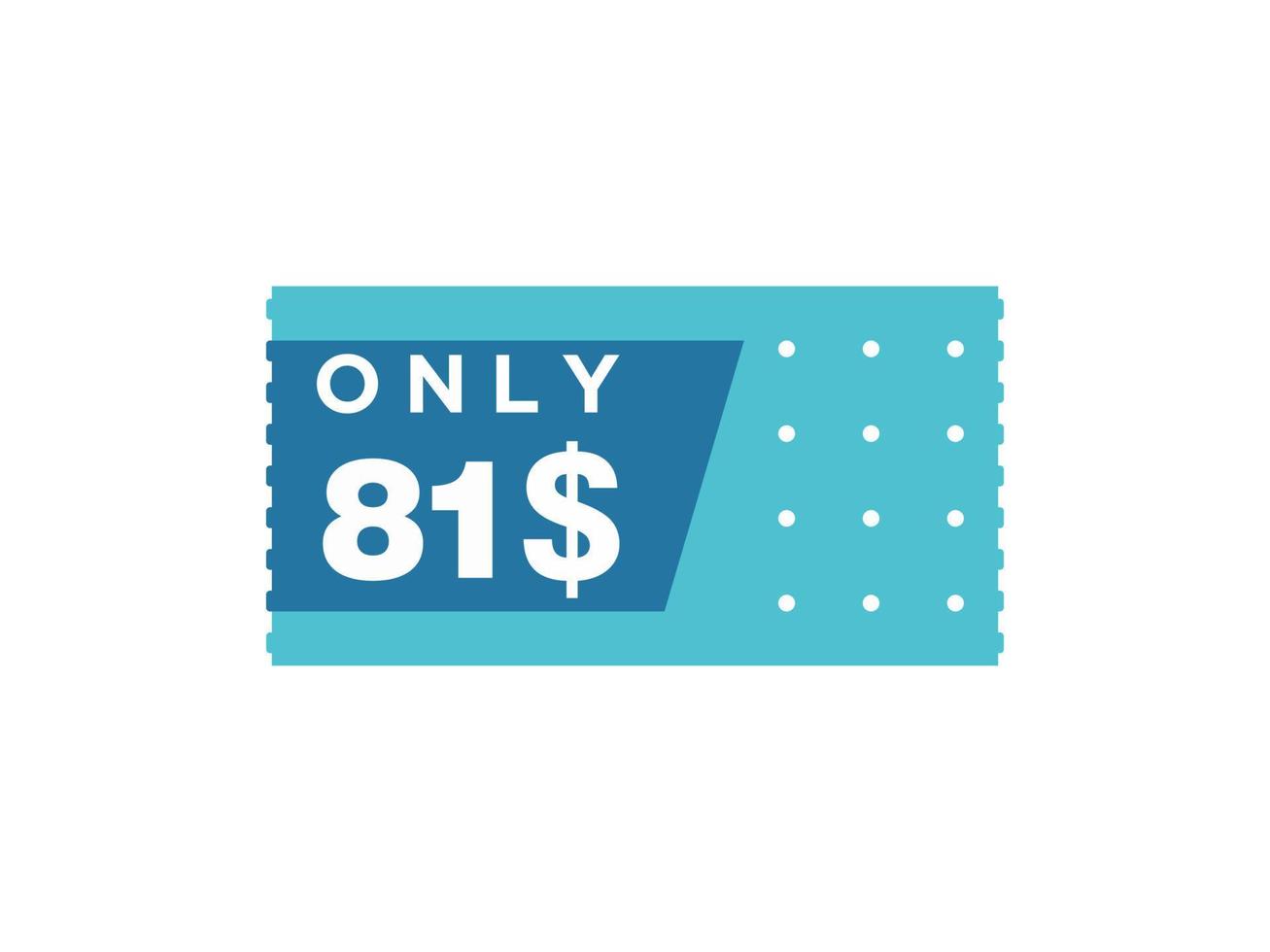 81 Dollar Only Coupon sign or Label or discount voucher Money Saving label, with coupon vector illustration summer offer ends weekend holiday