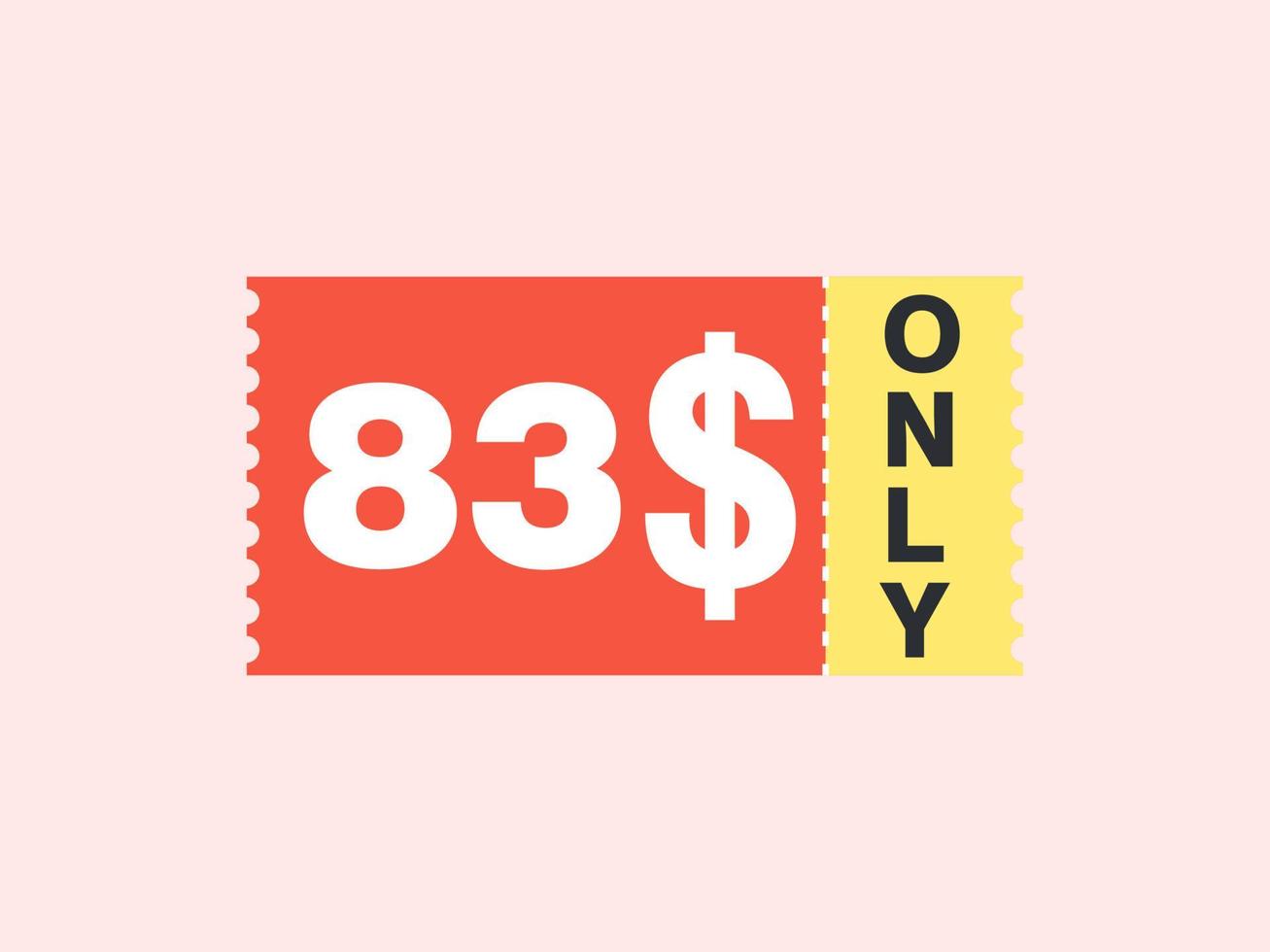 83 Dollar Only Coupon sign or Label or discount voucher Money Saving label, with coupon vector illustration summer offer ends weekend holiday