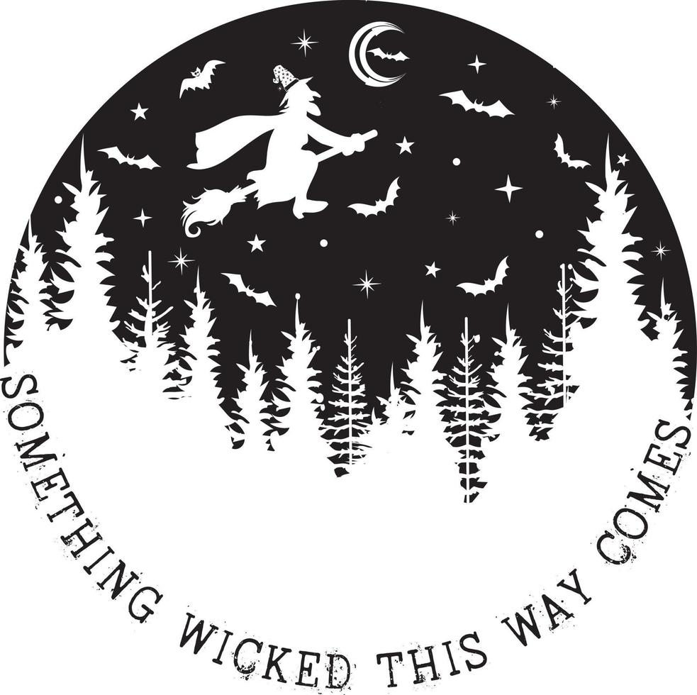 Something Wicked This Way Comes, Witch, Happy Halloween, Vector Illustration File