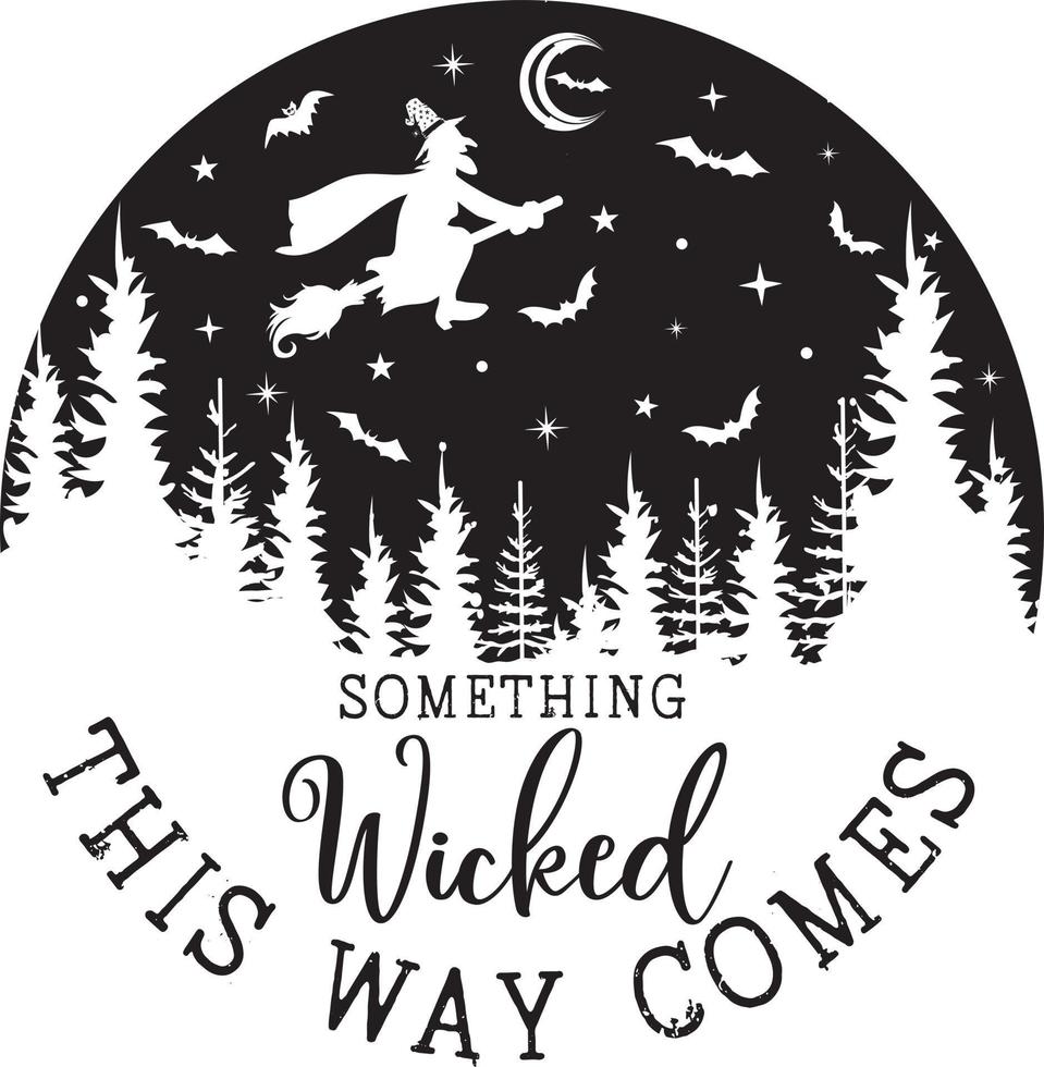 Something Wicked This Way Comes, Happy Halloween, Vector Illustration File