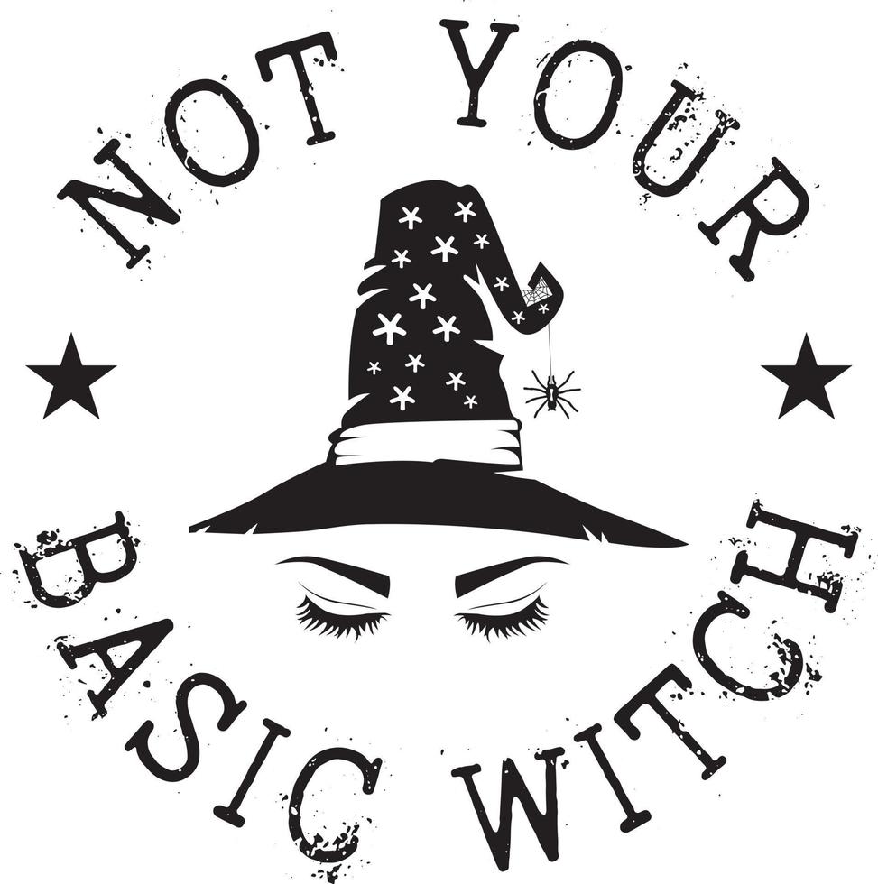 Not Your Basic Witch, Happy Halloween, Vector Illustration File