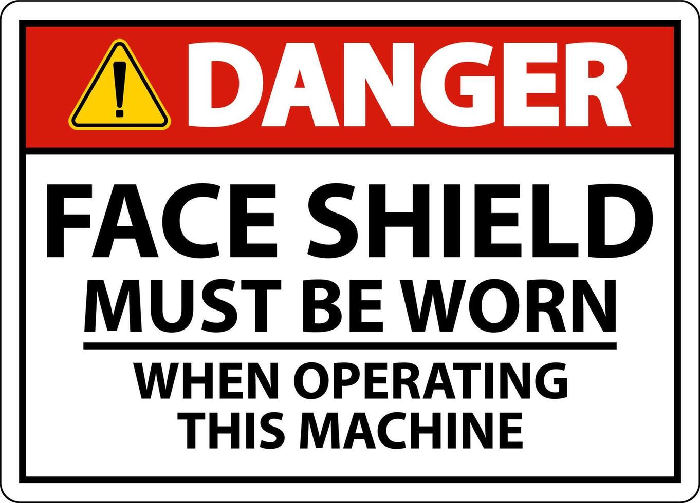 Danger Face Shield Must Be Worn Sign On White Background vector