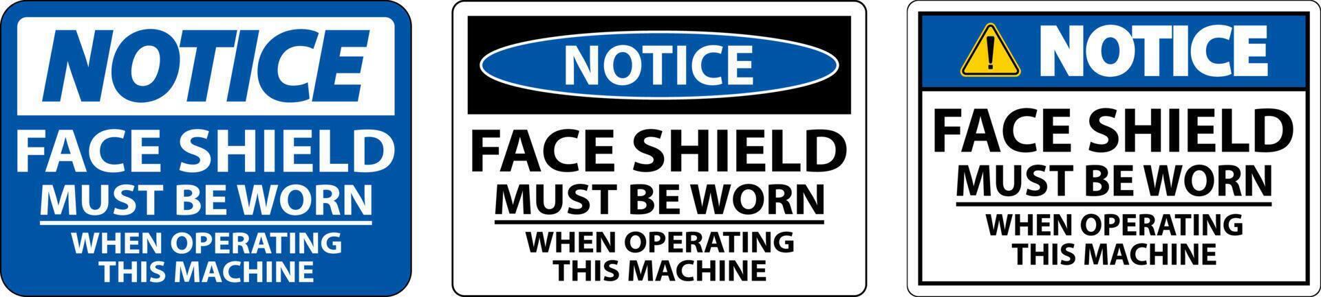 Notice Face Shield Must Be Worn Sign On White Background vector