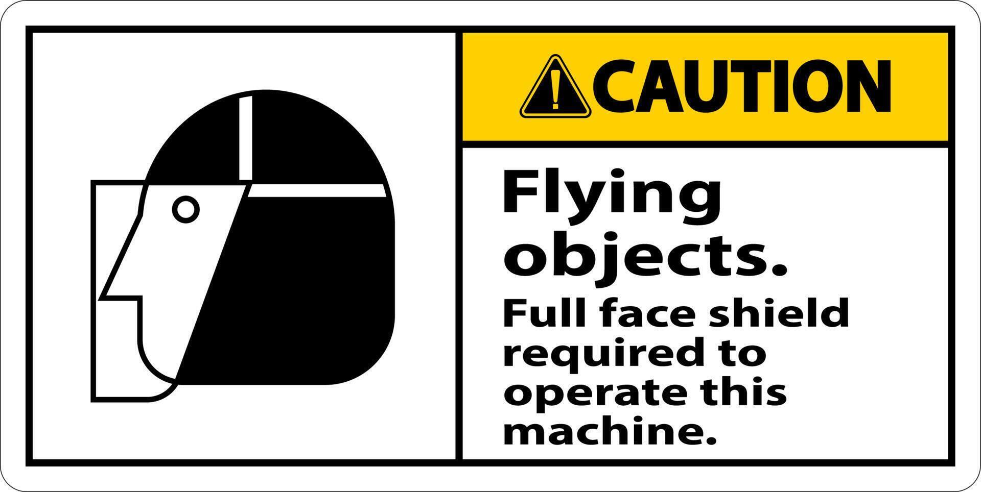 Caution Flying Object Face Shield Required Sign On White Background vector