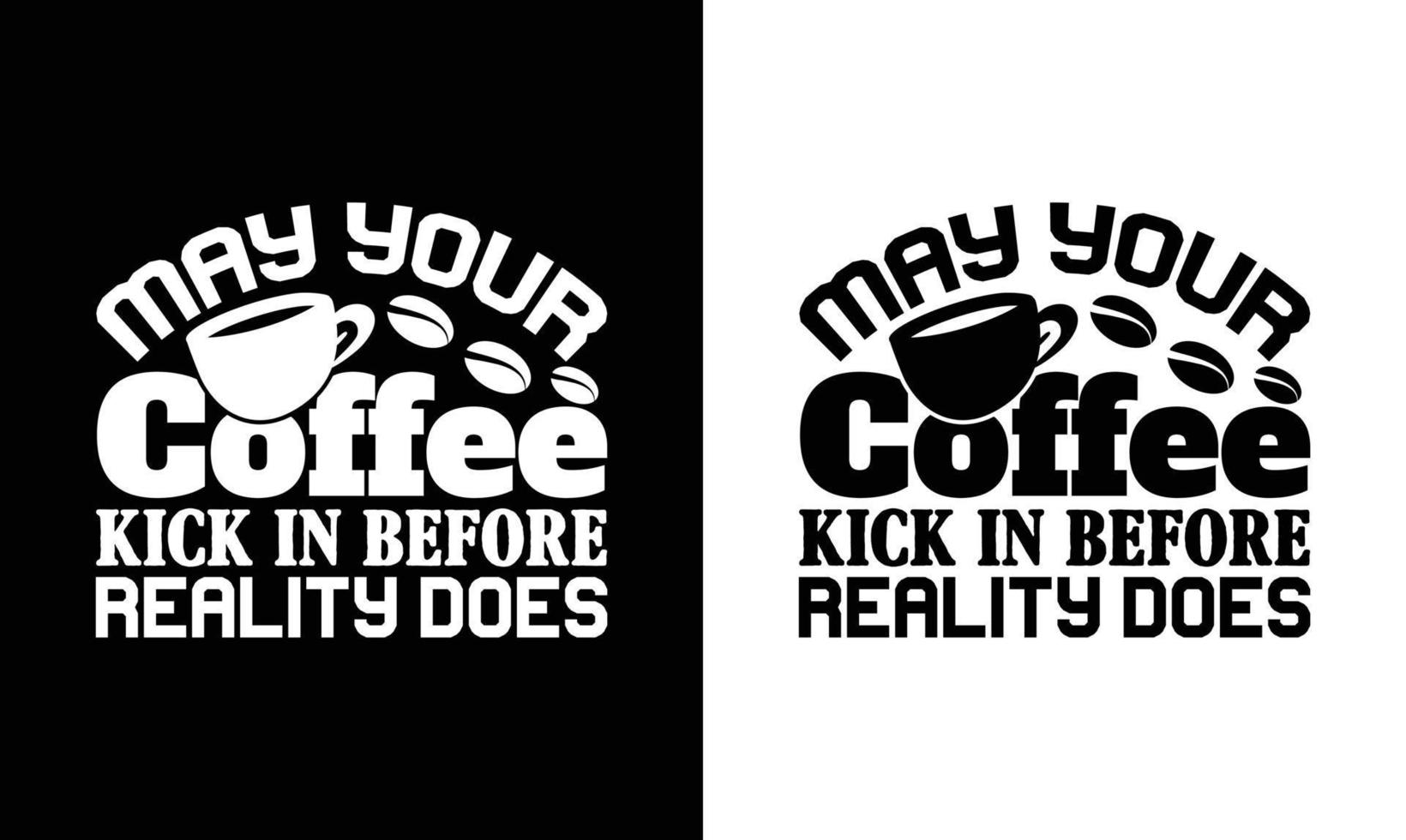 Coffee Quote T shirt design, typography vector