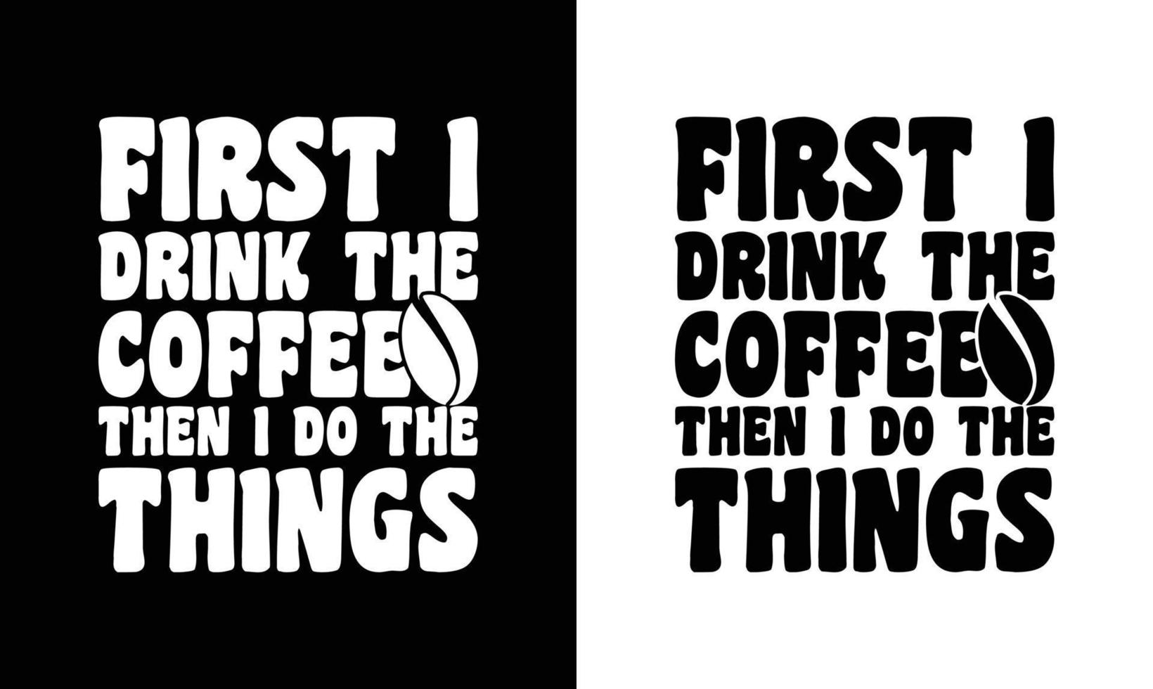 Coffee Quote T shirt design, typography vector