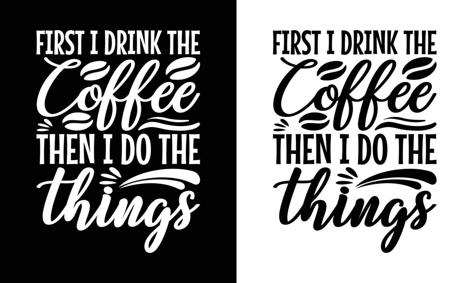 Coffee Quote T shirt design, typography vector
