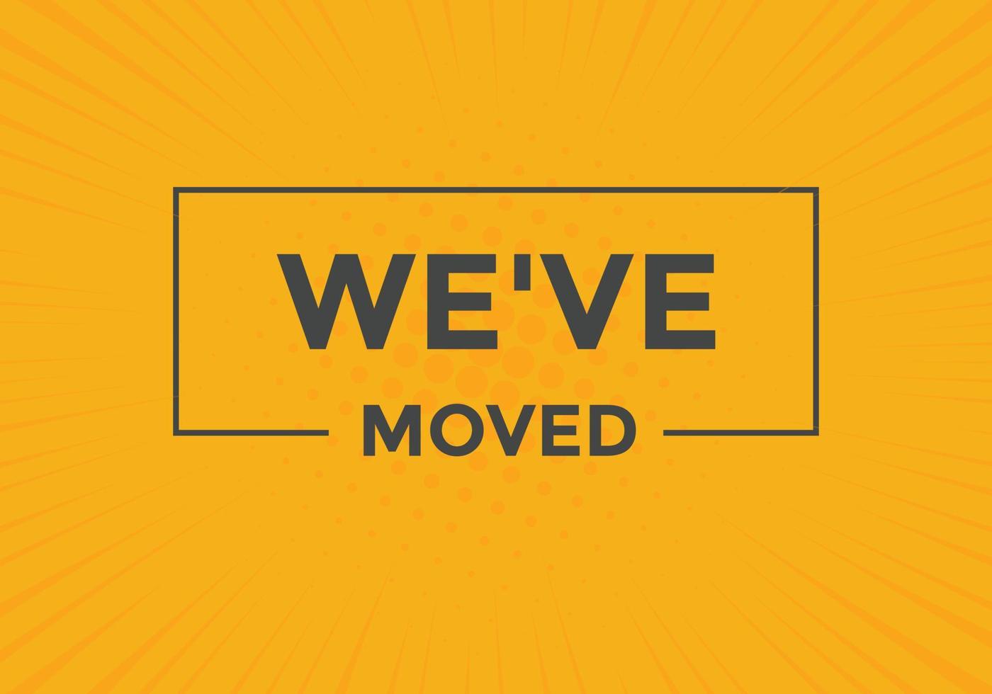 Weve moved button speech bubble We have moved web banner template Weve moved button speech bubble We have moved web banner template