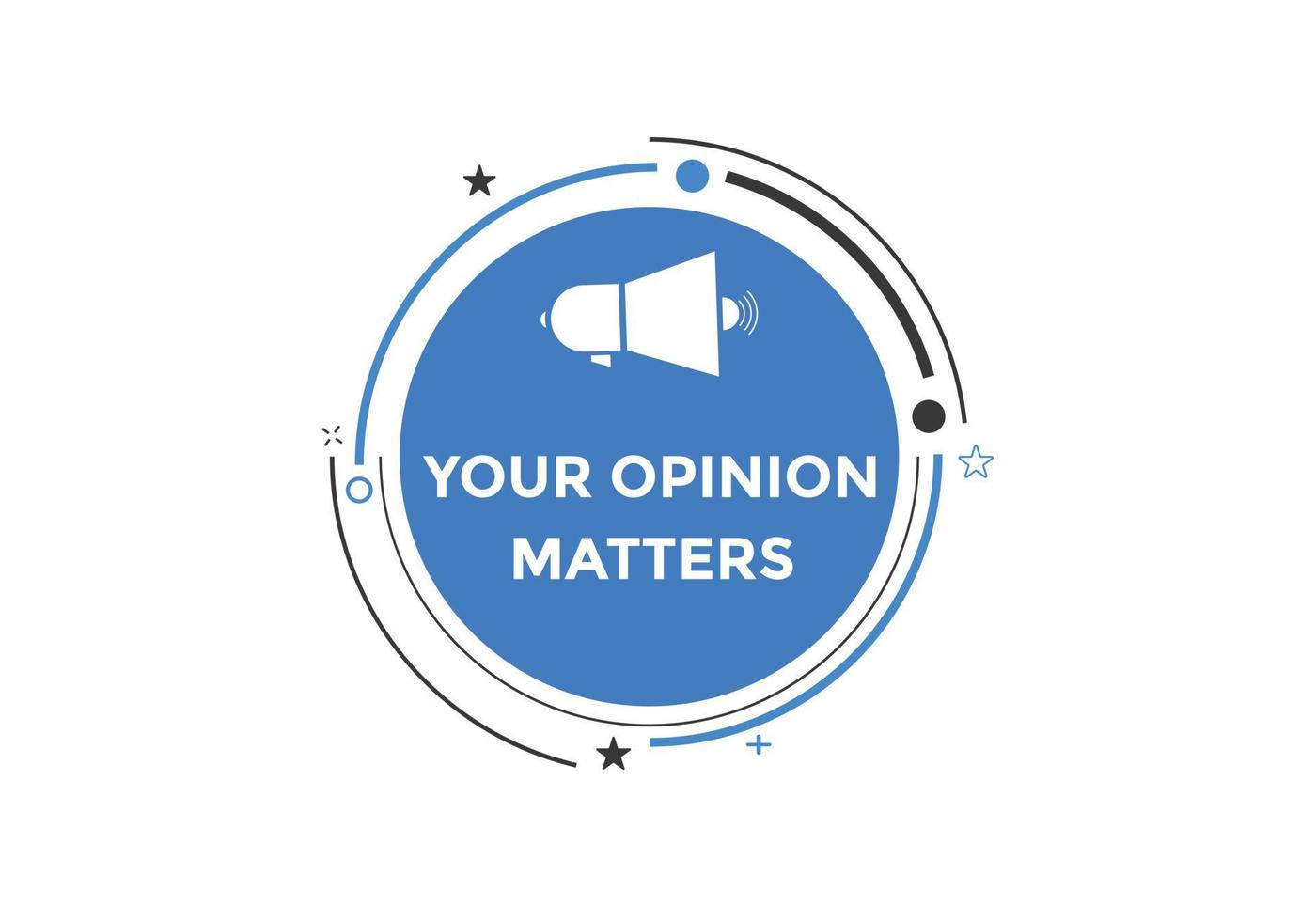 Your opinion matters button. speech bubble. Your opinion matter web banner template. Vector Illustration.