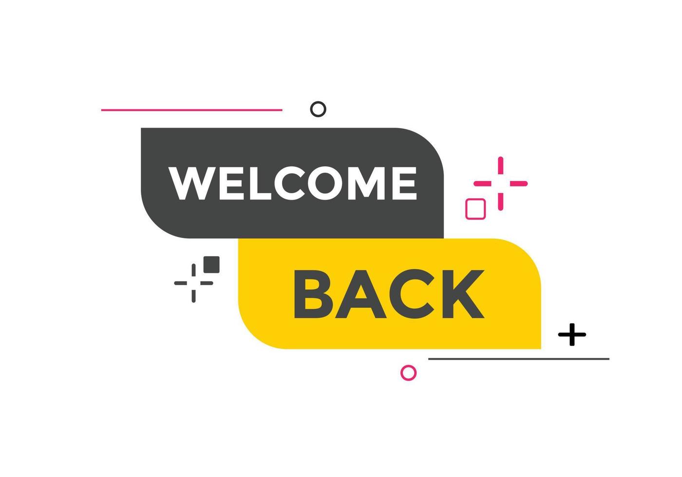 Welcome back button. speech bubble. Welcome web banner template. Vector Illustration.
