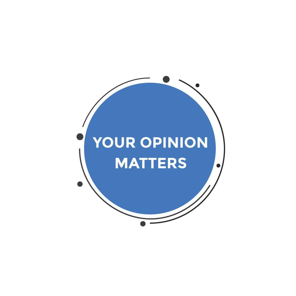 Your opinion matter concept Colorful label sign template. Your opinion matters symbol web banner. vector