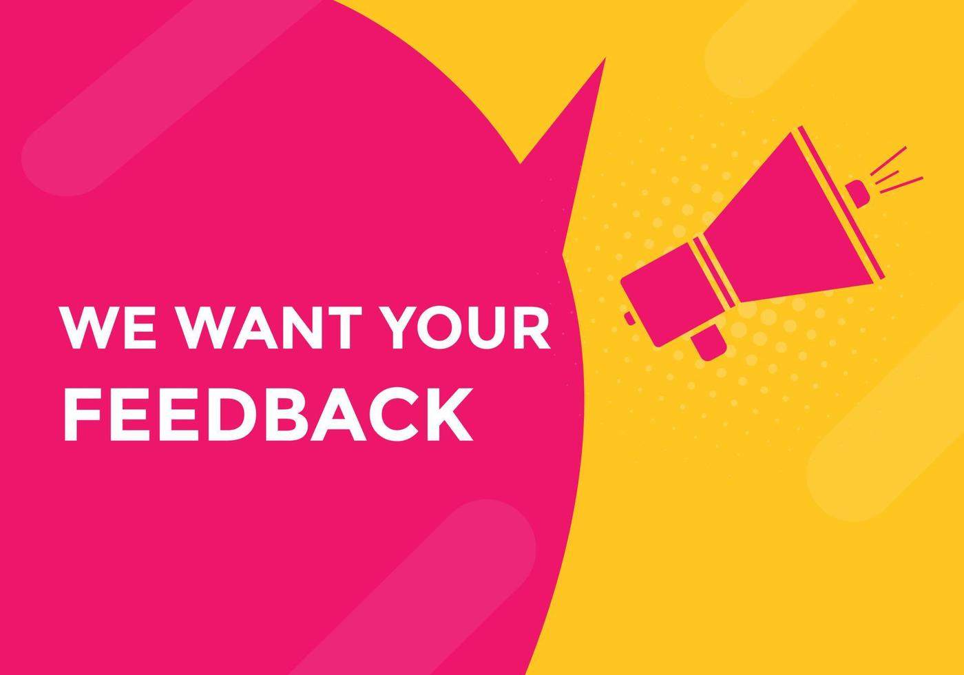 We want your feedback concept Colorful label sign template. We want your feedback symbol web banner. vector