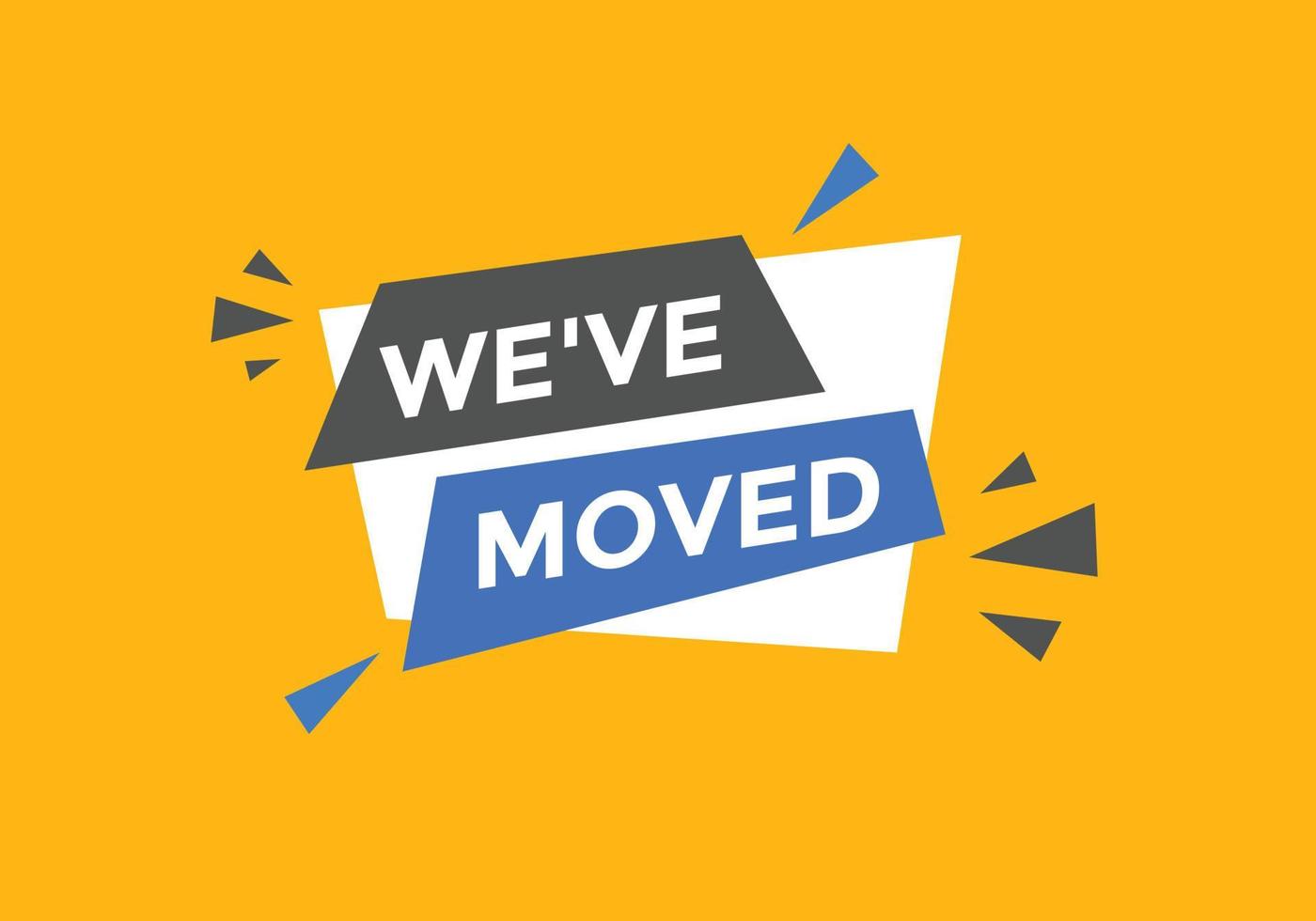 Weve moved concept Colorful label sign template We have moved symbol