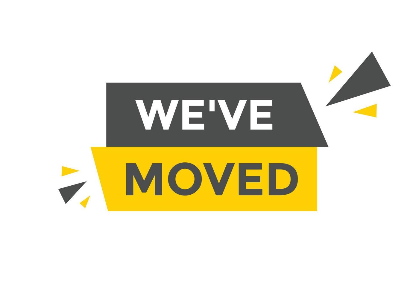 Weve moved button speech bubble We have moved web banner template Weve moved button speech bubble We have moved web banner template