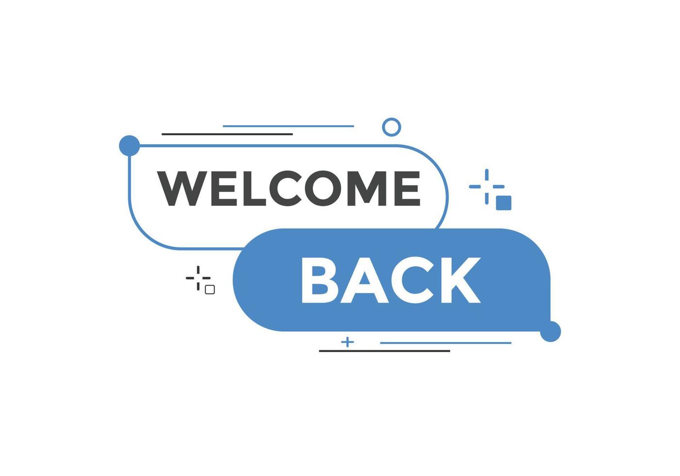 Welcome back button. speech bubble. Welcome web banner template. Vector Illustration.