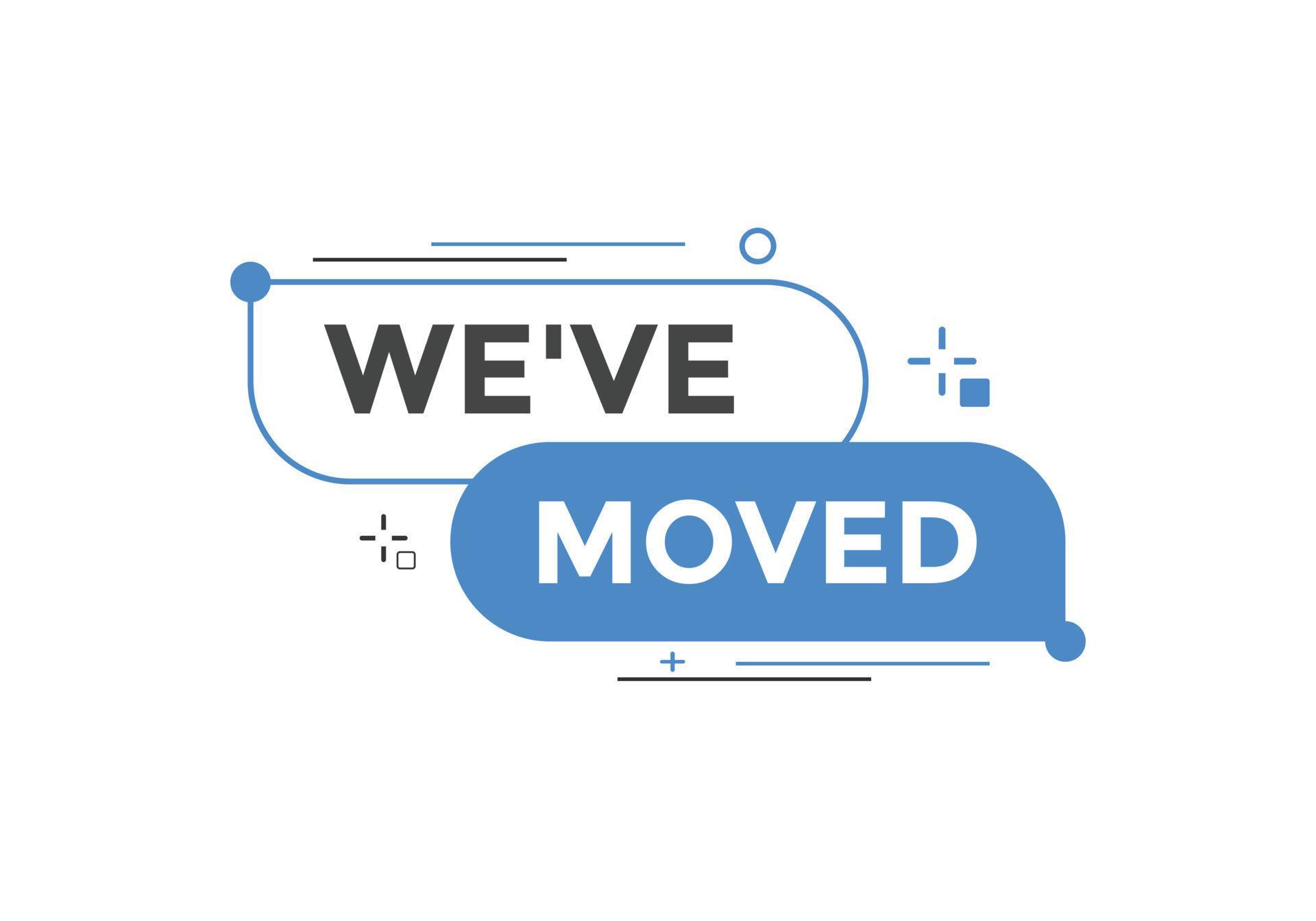 Weve moved concept Colorful label sign template. We have moved symbol