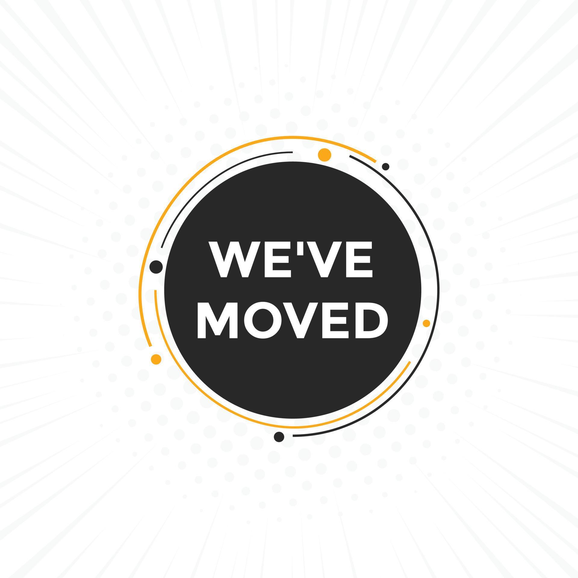 Weve moved button speech bubble We have moved web banner template Weve moved button speech bubble We have moved web banner template