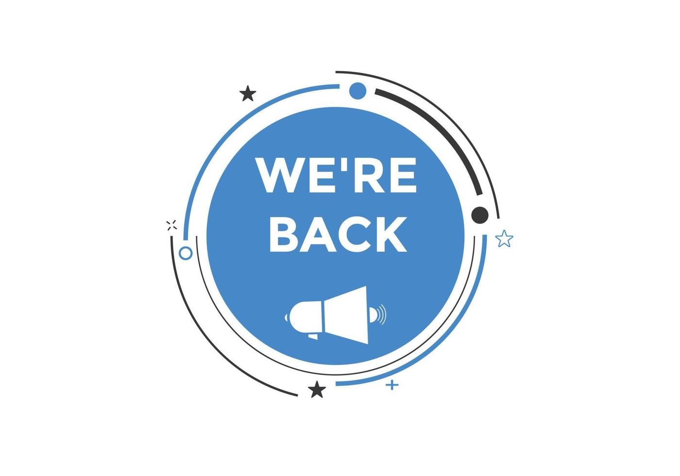 We are back button. speech bubble. We are back today web banner template. Vector Illustration.