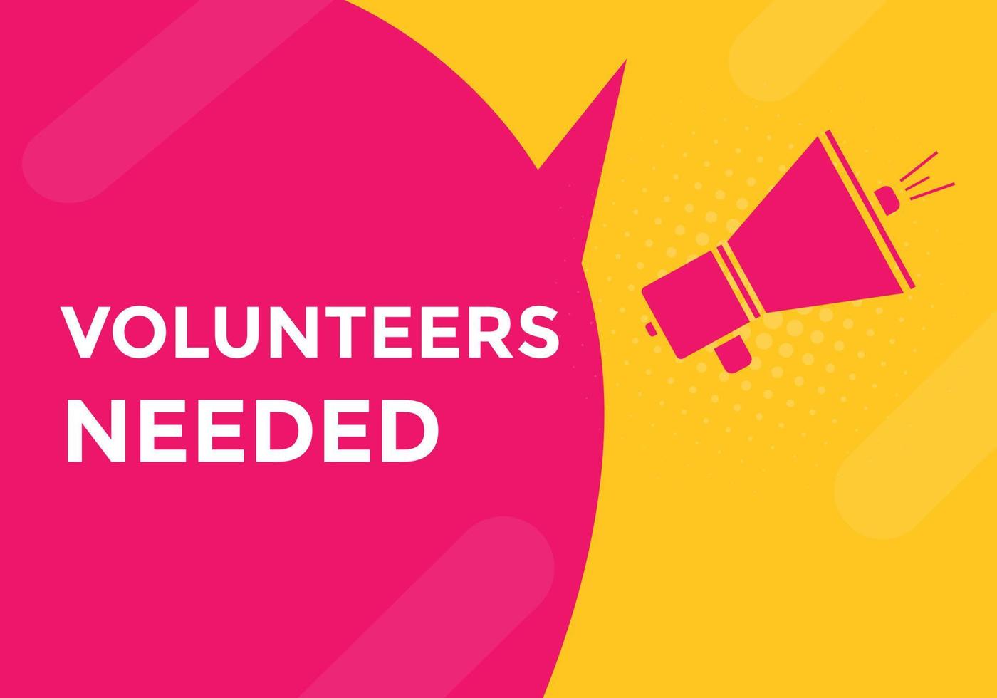 Volunteers needed button. speech bubble. Volunteer needed web banner