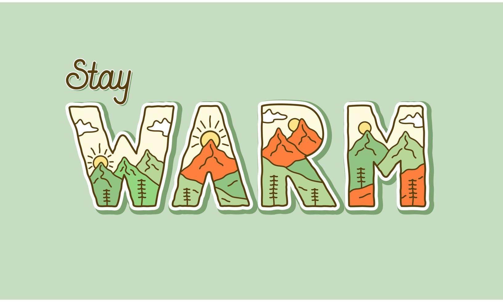 Stay Warm letter with nature mountain design. use for t-shirt, sticker, and other use vector