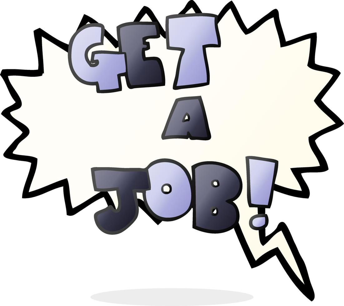 freehand drawn speech bubble cartoon Get A Job symbol vector