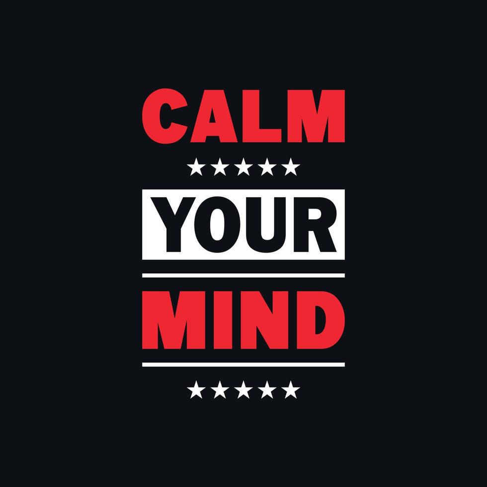 Calm your mind motivational typography vector t shirt design