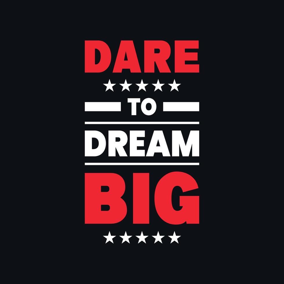 Dare to dream big motivational typography vector t shirt design