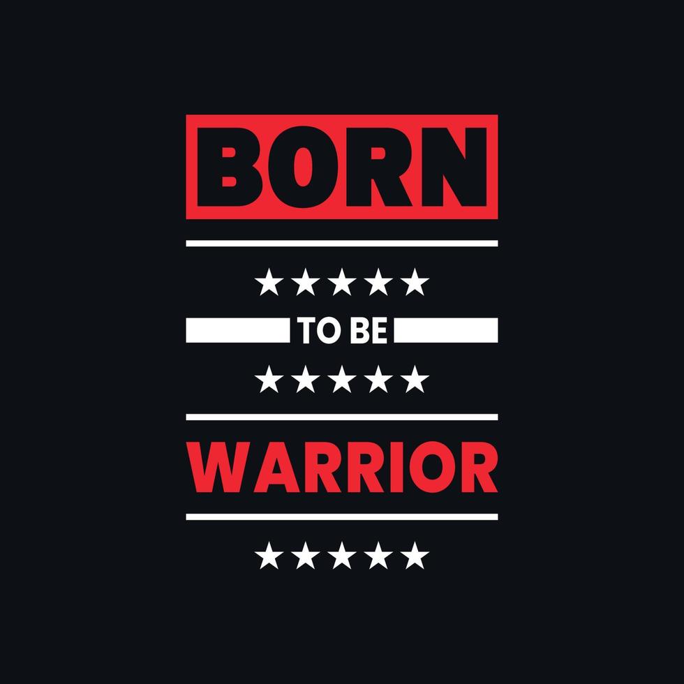 Born to be warrior motivational typography vector t shirt design