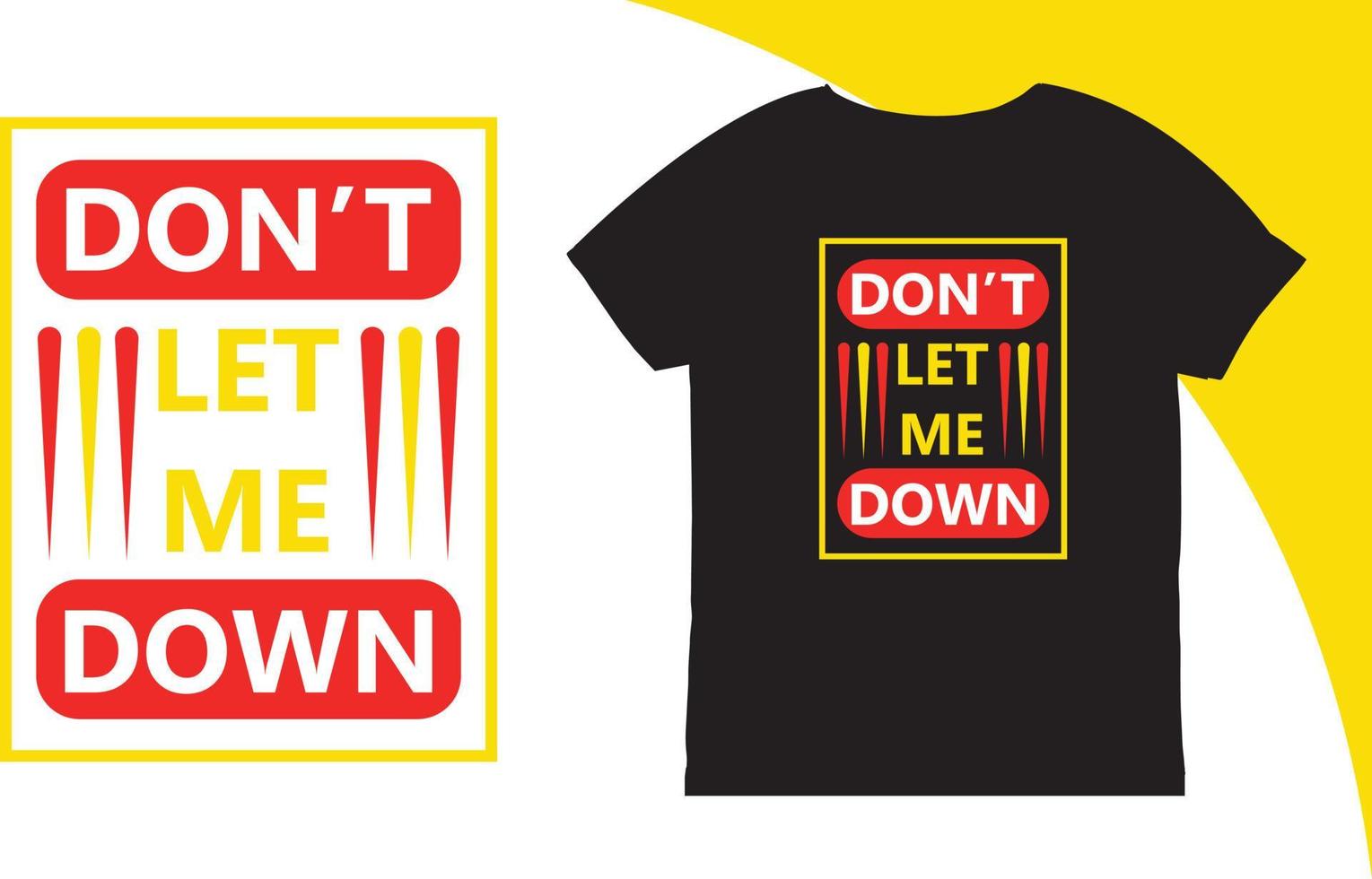 Don't Let Me Down Quotes T Shirt vector