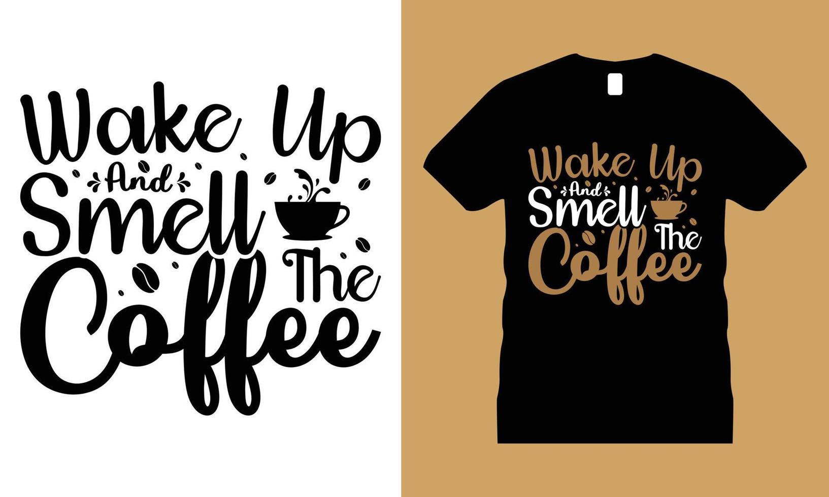 Coffee Graphic T-shirt Design Vector. cup, Motivational, Typography, Craft, vector