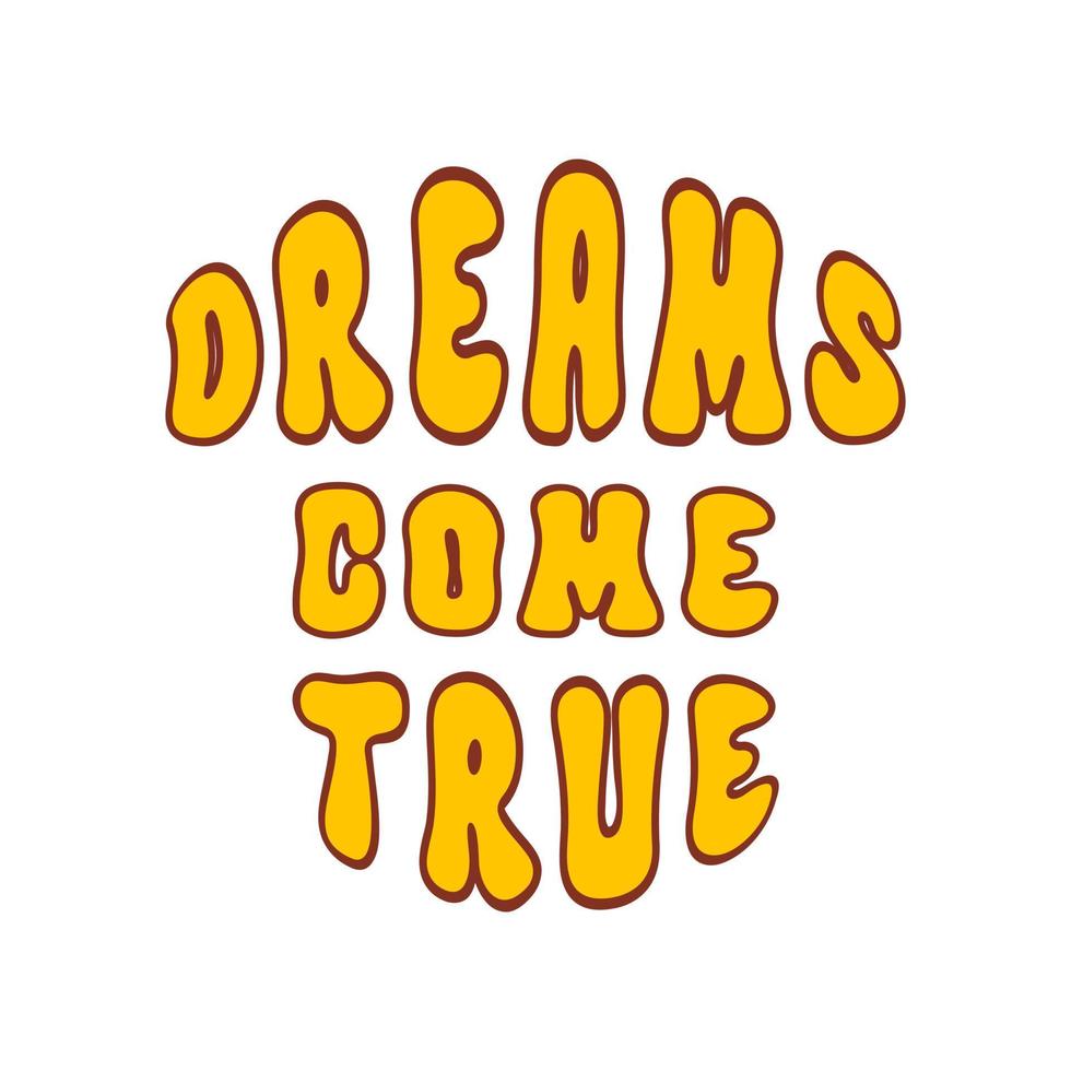Dreams Come True retro slogan isolated on a white background. Vector illustration in style retro 70s, 80s