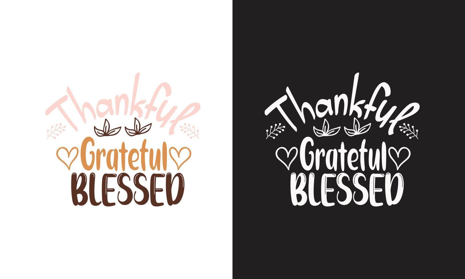 Thankful Grateful Blessed T shirt Design.Thanksgiving Gifts. vector