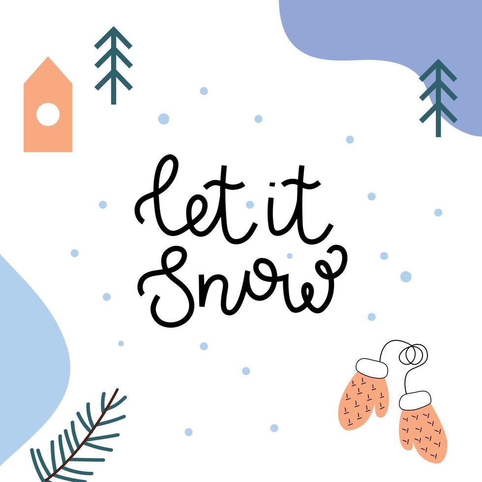 A square card with let it snow text. Vector white background with abstract elements, Christmas trees, mittens and a house. Perfect for a winter poster, postcard or seasonal advertising