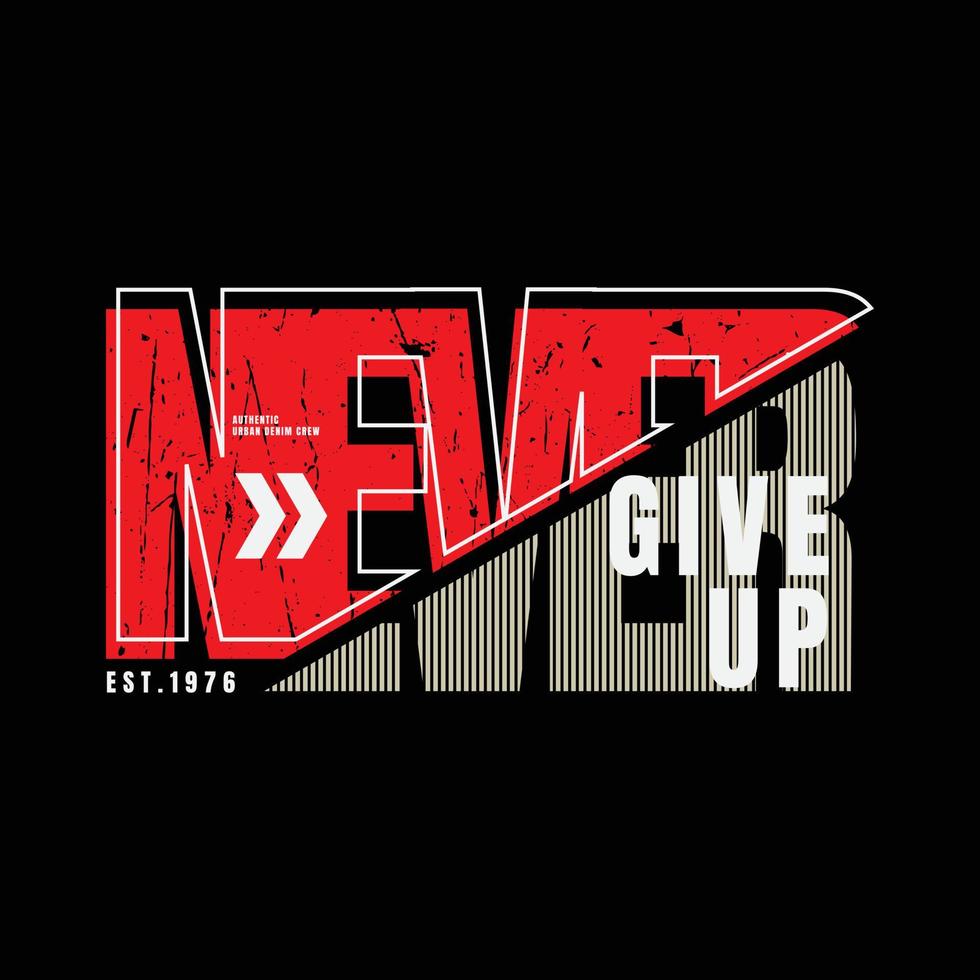 Never give up typography slogan for print t shirt design vector
