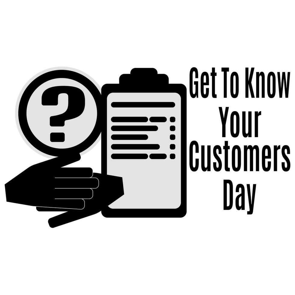 Get To Know Your Customers Day, idea for poster, banner, flyer or postcard vector