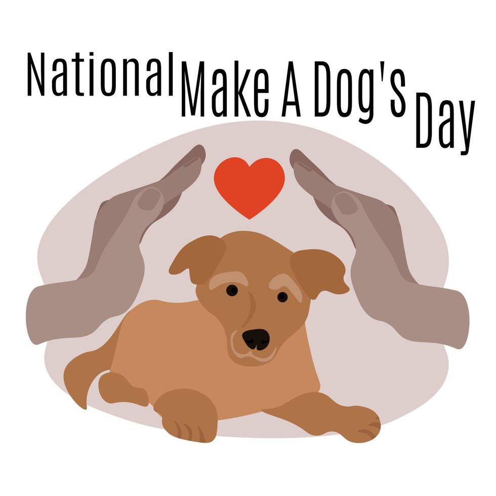 National Make A Dogs Day, idea for poster, banner, flyer or postcard