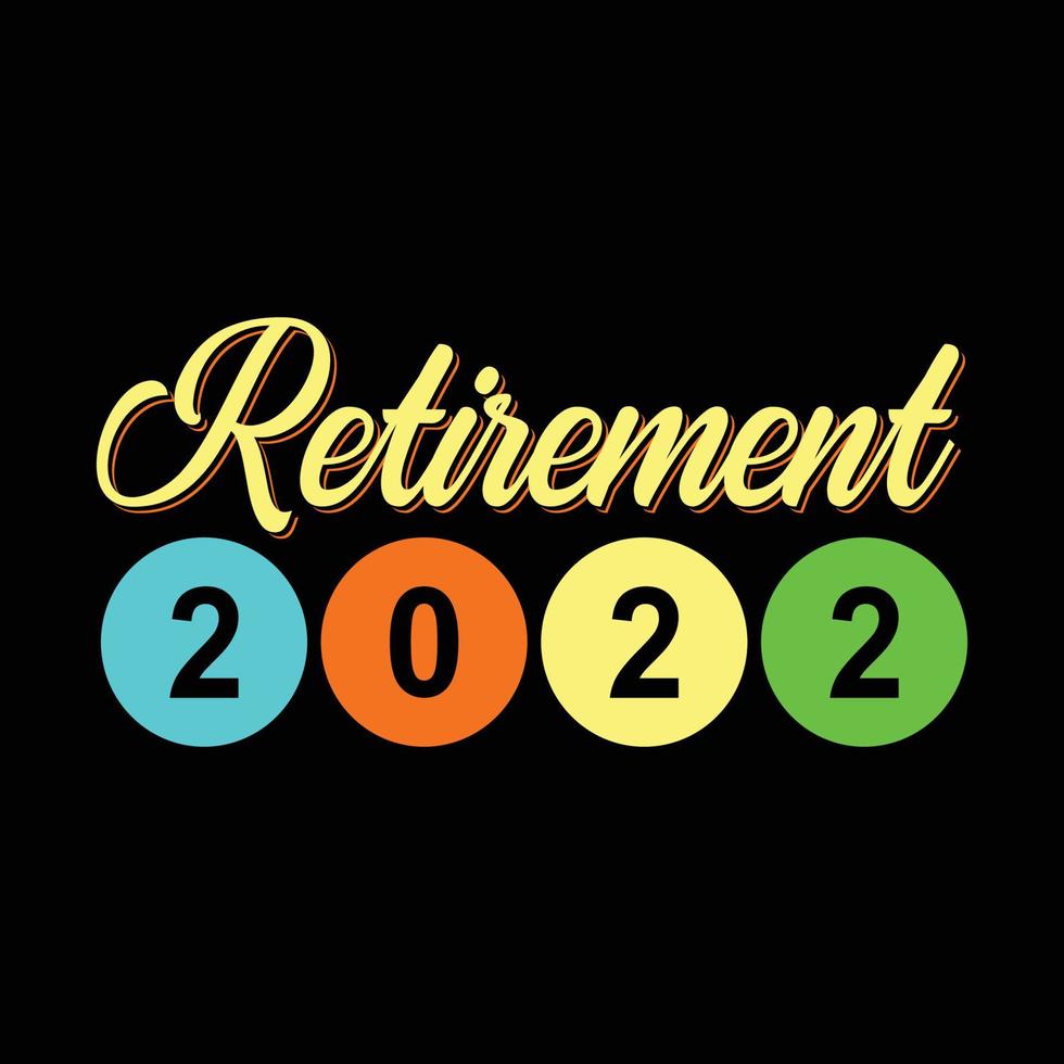 Retirement 2022. Can be used for happy new year T-shirt fashion design, new year Typography design, new year swear apparel, t-shirt vectors,  sticker design, cards, messages,  and mugs vector