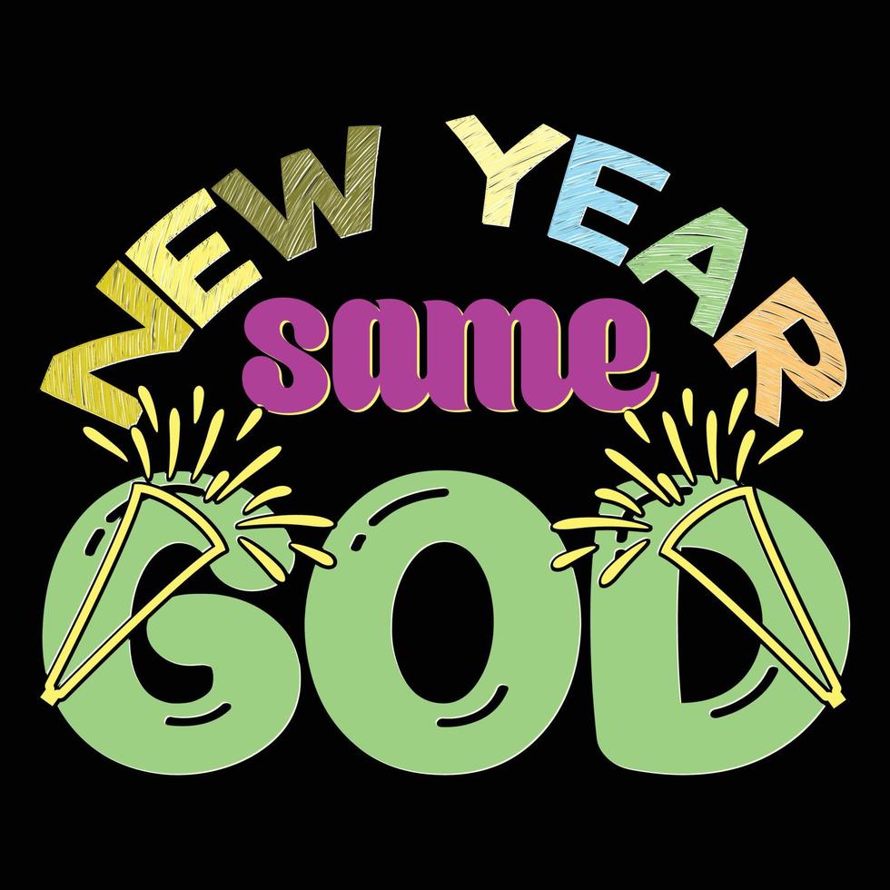 New year same god. Can be used for happy new year T-shirt fashion design, new year Typography design, new year swear apparel, t-shirt vectors,  sticker design, cards, messages,  and mugs vector