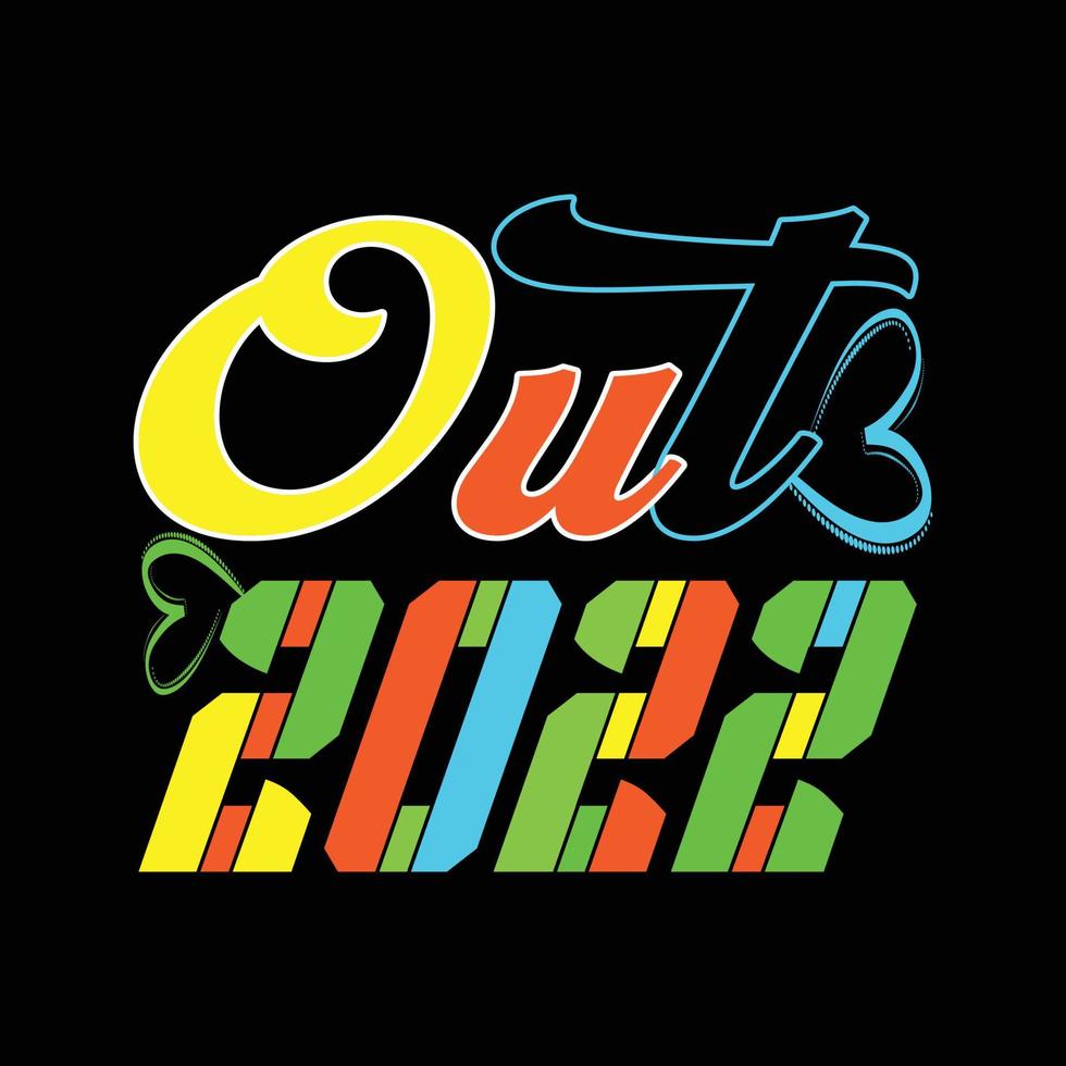 out 2022. Can be used for happy new year T-shirt fashion design, new year Typography design, new year swear apparel, t-shirt vectors,  sticker design, cards, messages,  and mugs vector