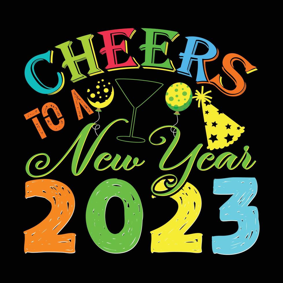 Cheers To A New Year 2023. Can be used for happy new year T-shirt fashion design, new year Typography design, new year swear apparel, t-shirt vectors,  sticker design, cards, messages,  and mugs vector