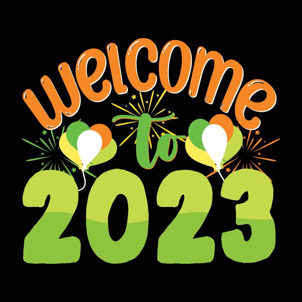 Welcome to 2023. Can be used for happy new year T-shirt fashion design, new year Typography design, new year swear apparel, t-shirt vectors,  sticker design, cards, messages,  and mugs vector