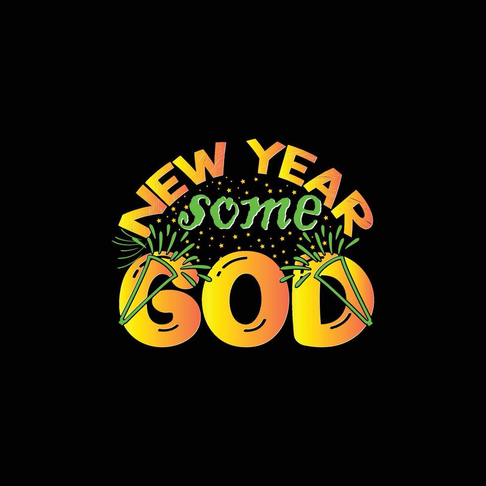 New year same god. Can be used for happy new year T-shirt fashion design, new year Typography design, new year swear apparel, t-shirt vectors,  sticker design, cards, messages,  and mugs vector