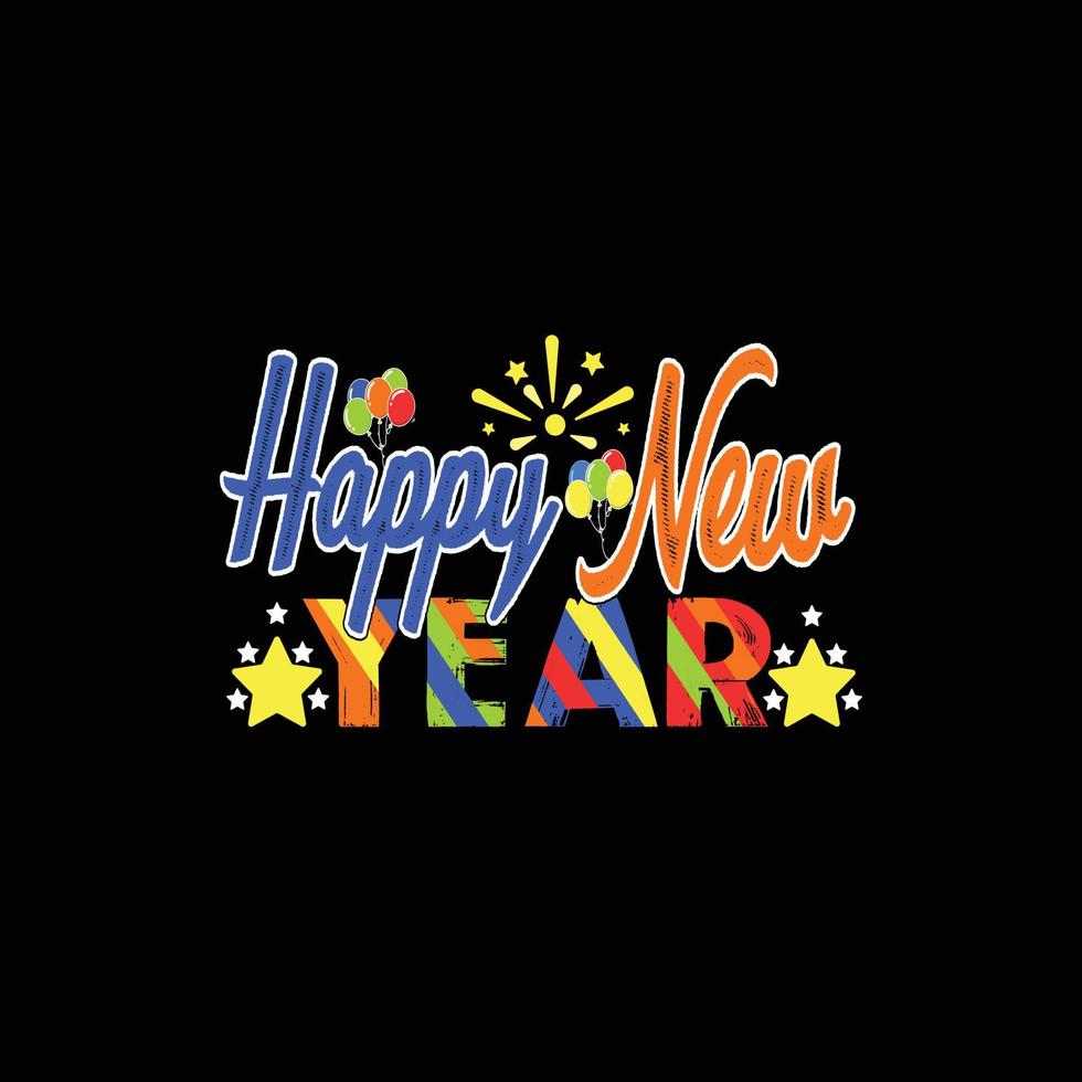 Happy new year. Can be used for happy new year T-shirt fashion design, new year Typography design, new year swear apparel, t-shirt vectors,  sticker design, cards, messages,  and mugs vector