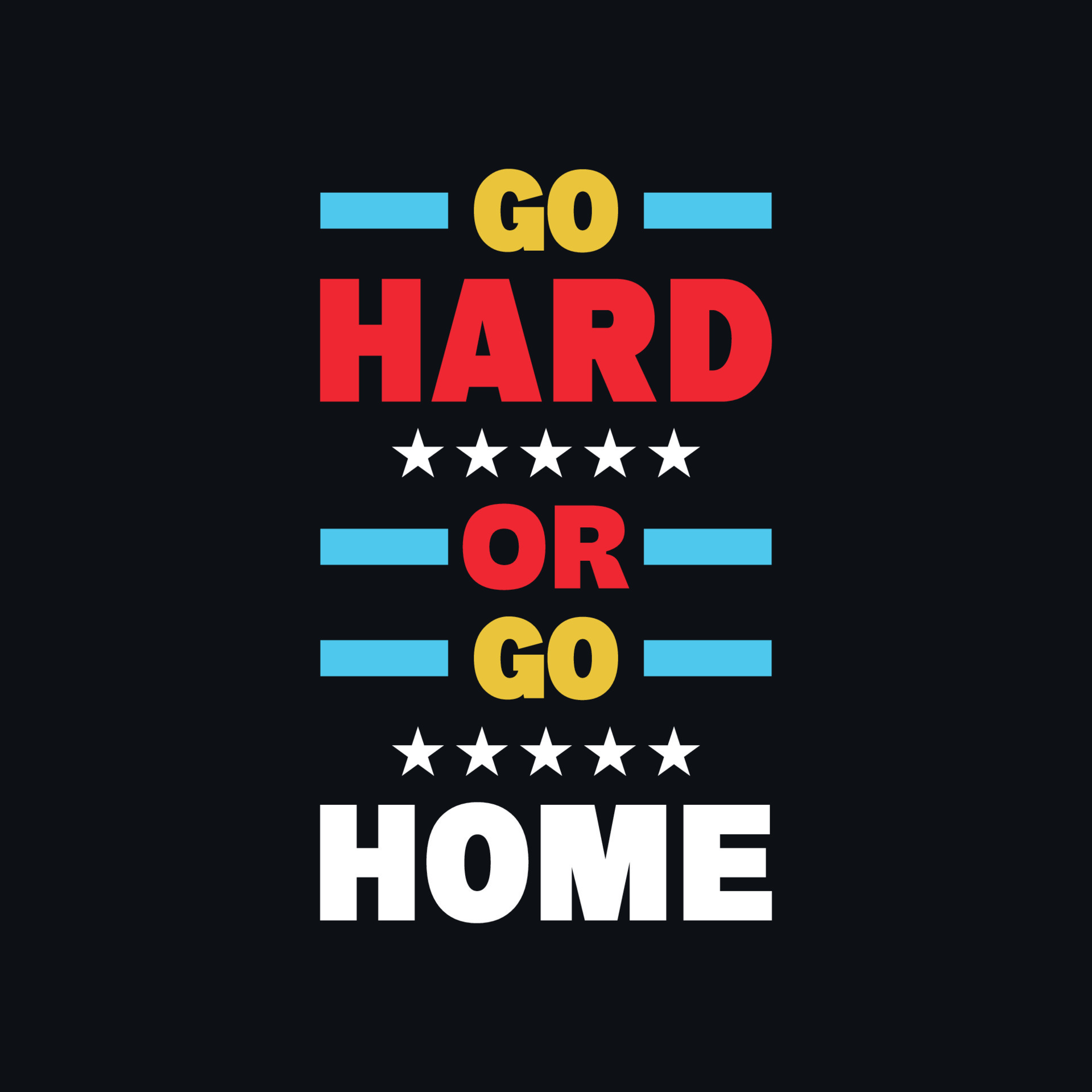 Go hard or go home quotes lettering, inspiration, creative font vector t shirt design 11883303