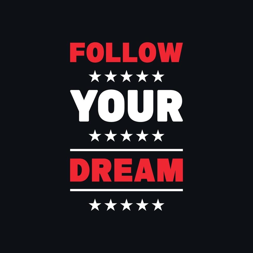 Follow your dream quotes lettering, inspiration, creative font vector t shirt design