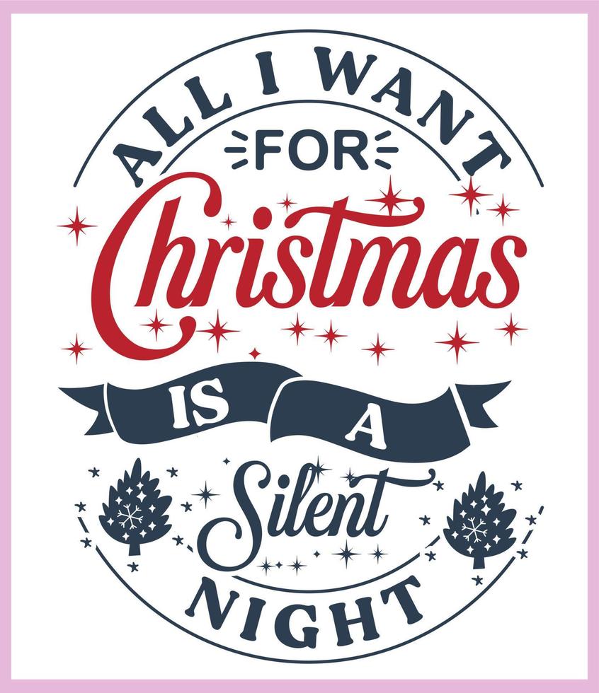 All I want for Christmas is silent night. Funny Christmas quote and saying vector. Hand drawn lettering phrase for Christmas.Good for T shirt print, poster, card, mug, and gift design vector